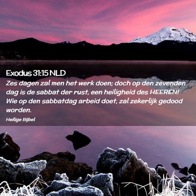 Picture 02 - Exodus 31:15 NLD - Zes dagen zal men het werk doen; doch op den - Bible Verse Picture