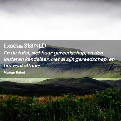 Picture 02 - Exodus 31:8 NLD - En de tafel, met haar gereedschap; en den - Bible Verse Picture