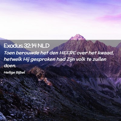 Picture 02 - Exodus 32:14 NLD - Toen berouwde het den HEERE over het kwaad, - Bible Verse Picture