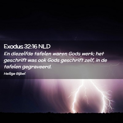 Picture 02 - Exodus 32:16 NLD - En diezelfde tafelen waren Gods werk; het - Bible Verse Picture