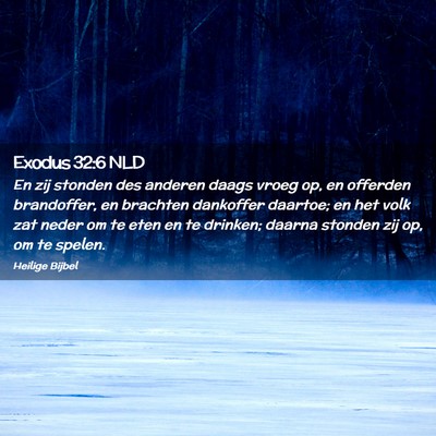 Picture 02 - Exodus 32:6 NLD - En zij stonden des anderen daags vroeg op, en - Bible Verse Picture
