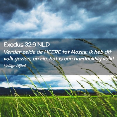 Picture 02 - Exodus 32:9 NLD - Verder zeide de HEERE tot Mozes: Ik heb dit volk - Bible Verse Picture