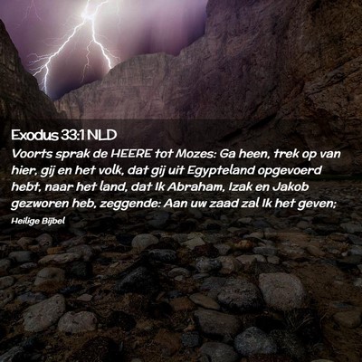 Picture 02 - Exodus 33:1 NLD - Voorts sprak de HEERE tot Mozes: Ga heen, trek op - Bible Verse Picture