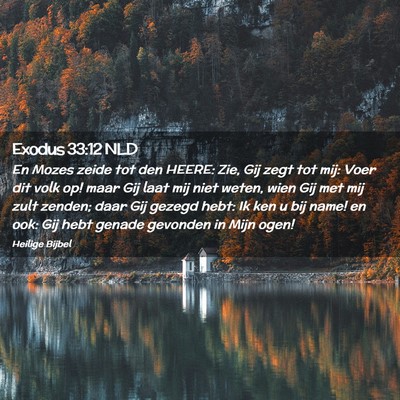 Picture 02 - Exodus 33:12 NLD - En Mozes zeide tot den HEERE: Zie, Gij zegt tot - Bible Verse Picture