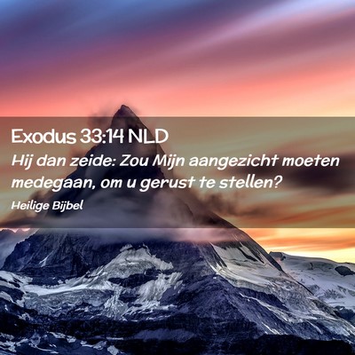 Picture 02 - Exodus 33:14 NLD - Hij dan zeide: Zou Mijn aangezicht moeten - Bible Verse Picture