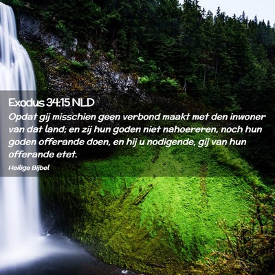 Picture 02 - Exodus 34:15 NLD - Opdat gij misschien geen verbond maakt met den - Bible Verse Picture