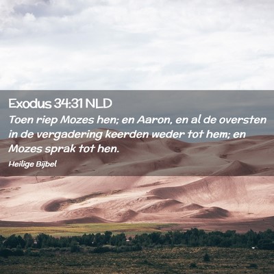 Picture 02 - Exodus 34:31 NLD - Toen riep Mozes hen; en Aaron, en al de oversten - Bible Verse Picture