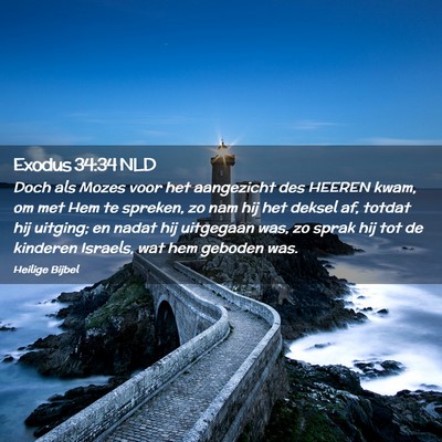 Picture 02 - Exodus 34:34 NLD - Doch als Mozes voor het aangezicht des HEEREN - Bible Verse Picture