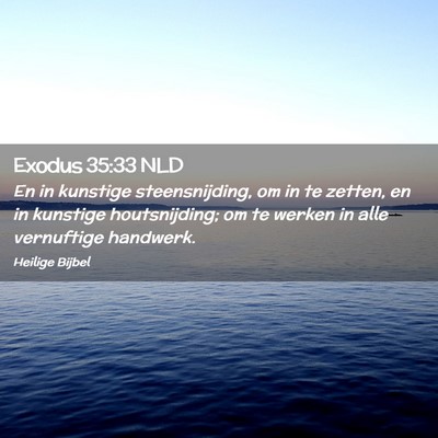 Picture 02 - Exodus 35:33 NLD - En in kunstige steensnijding, om in te zetten, en - Bible Verse Picture