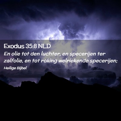 Picture 02 - Exodus 35:8 NLD - En olie tot den luchter, en specerijen ter - Bible Verse Picture