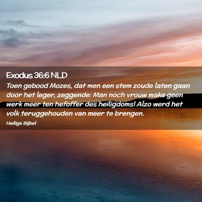 Picture 02 - Exodus 36:6 NLD - Toen gebood Mozes, dat men een stem zoude laten - Bible Verse Picture
