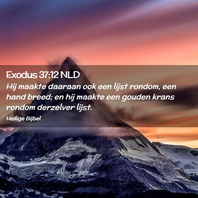 Picture 02 - Exodus 37:12 NLD - Hij maakte daaraan ook een lijst rondom, een hand - Bible Verse Picture