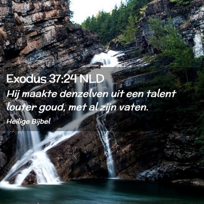 Picture 02 - Exodus 37:24 NLD - Hij maakte denzelven uit een talent louter goud, - Bible Verse Picture