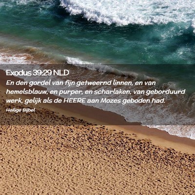 Picture 02 - Exodus 39:29 NLD - En den gordel van fijn getweernd linnen, en van - Bible Verse Picture
