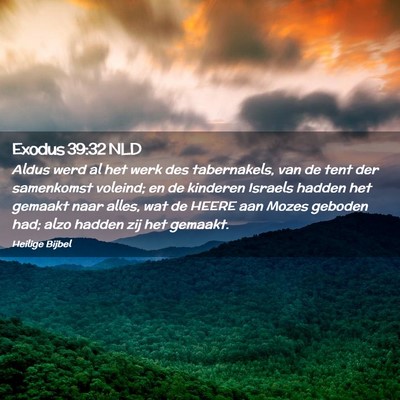 Picture 02 - Exodus 39:32 NLD - Aldus werd al het werk des tabernakels, van de - Bible Verse Picture