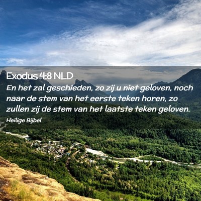Picture 02 - Exodus 4:8 NLD - En het zal geschieden, zo zij u niet geloven, - Bible Verse Picture