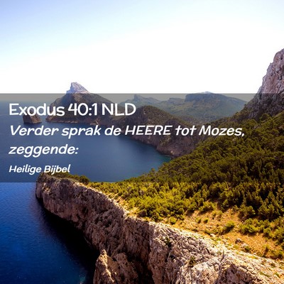 Picture 02 - Exodus 40:1 NLD - Verder sprak de HEERE tot Mozes, - Bible Verse Picture