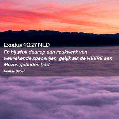 Picture 02 - Exodus 40:27 NLD - En hij stak daarop aan reukwerk van welriekende - Bible Verse Picture