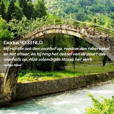 Picture 02 - Exodus 40:33 NLD - Hij richtte ook den voorhof op, rondom den - Bible Verse Picture