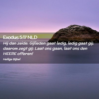 Picture 02 - Exodus 5:17 NLD - Hij dan zeide: Gijlieden gaat ledig, ledig gaat - Bible Verse Picture