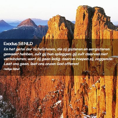 Picture 02 - Exodus 5:8 NLD - En het getal der tichelstenen, die zij gisteren - Bible Verse Picture