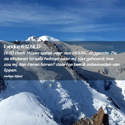 Picture 02 - Exodus 6:12 NLD - (6:11) Doch Mozes sprak voor den HEERE, zeggende: - Bible Verse Picture