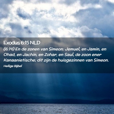 Picture 02 - Exodus 6:15 NLD - (6:14) En de zonen van Simeon: Jemuel, en Jamin, - Bible Verse Picture