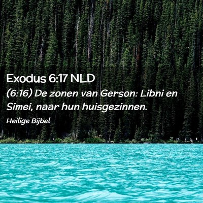 Picture 02 - Exodus 6:17 NLD - (6:16) De zonen van Gerson: Libni en Simei, naar - Bible Verse Picture