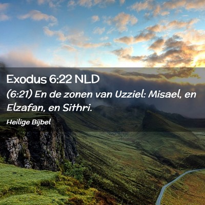 Picture 02 - Exodus 6:22 NLD - (6:21) En de zonen van Uzziel: Misael, en - Bible Verse Picture