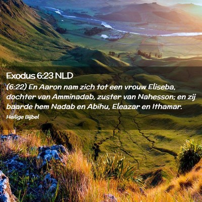 Picture 02 - Exodus 6:23 NLD - (6:22) En Aaron nam zich tot een vrouw Eliseba, - Bible Verse Picture