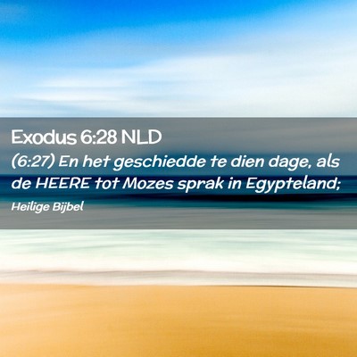 Picture 02 - Exodus 6:28 NLD - (6:27) En het geschiedde te dien dage, als de - Bible Verse Picture