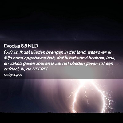 Picture 02 - Exodus 6:8 NLD - (6:7) En Ik zal ulieden brengen in dat land, - Bible Verse Picture