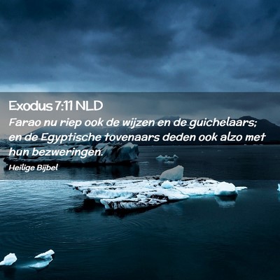 Picture 02 - Exodus 7:11 NLD - Farao nu riep ook de wijzen en de guichelaars; en - Bible Verse Picture