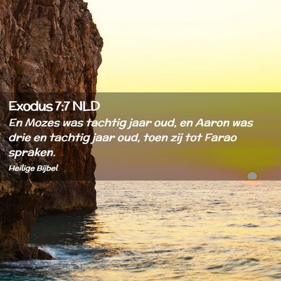 Picture 02 - Exodus 7:7 NLD - En Mozes was tachtig jaar oud, en Aaron was drie - Bible Verse Picture
