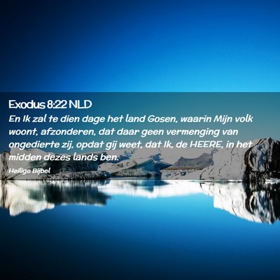 Picture 02 - Exodus 8:22 NLD - En Ik zal te dien dage het land Gosen, waarin - Bible Verse Picture