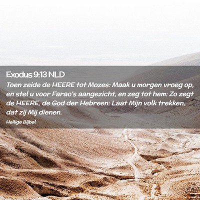 Picture 02 - Exodus 9:13 NLD - Toen zeide de HEERE tot Mozes: Maak u morgen - Bible Verse Picture
