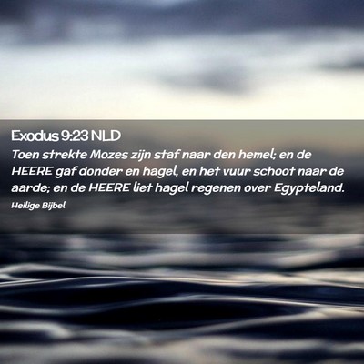 Picture 02 - Exodus 9:23 NLD - Toen strekte Mozes zijn staf naar den hemel; en - Bible Verse Picture