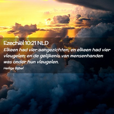 Picture 02 - Ezechiël 10:21 NLD - Elkeen had vier aangezichten, en elkeen had vier - Bible Verse Picture