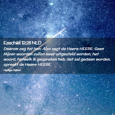 Picture 02 - Ezechiël 12:28 NLD - Daarom zeg tot hen: Alzo zegt de Heere HEERE: - Bible Verse Picture