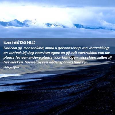 Picture 02 - Ezechiël 12:3 NLD - Daarom gij, mensenkind, maak u gereedschap van - Bible Verse Picture