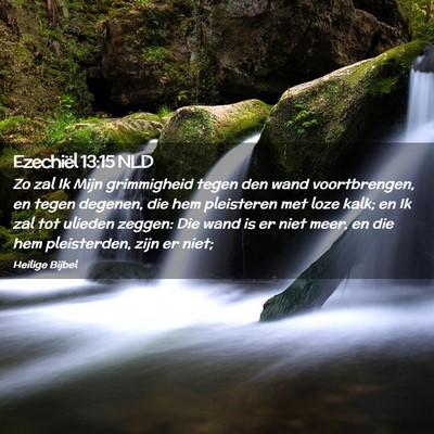 Picture 02 - Ezechiël 13:15 NLD - Zo zal Ik Mijn grimmigheid tegen den wand - Bible Verse Picture