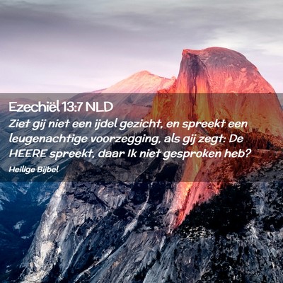 Picture 02 - Ezechiël 13:7 NLD - Ziet gij niet een ijdel gezicht, en spreekt een - Bible Verse Picture