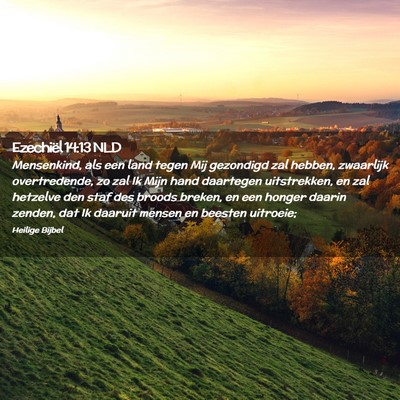 Picture 02 - Ezechiël 14:13 NLD - Mensenkind, als een land tegen Mij gezondigd zal - Bible Verse Picture