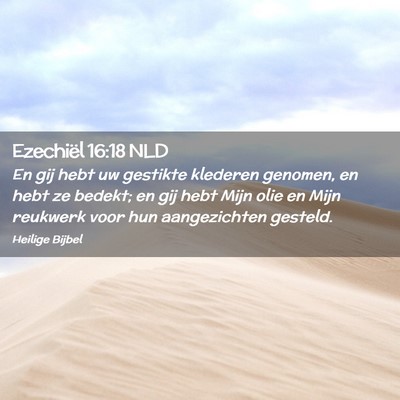 Picture 02 - Ezechiël 16:18 NLD - En gij hebt uw gestikte klederen genomen, en hebt - Bible Verse Picture