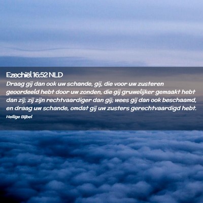 Picture 02 - Ezechiël 16:52 NLD - Draag gij dan ook uw schande, gij, die voor uw - Bible Verse Picture