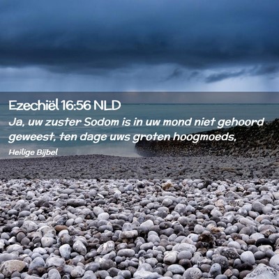 Picture 02 - Ezechiël 16:56 NLD - Ja, uw zuster Sodom is in uw mond niet gehoord - Bible Verse Picture