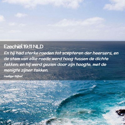 Picture 02 - Ezechiël 19:11 NLD - En hij had sterke roeden tot scepteren der - Bible Verse Picture