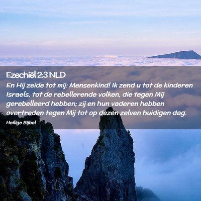 Picture 02 - Ezechiël 2:3 NLD - En Hij zeide tot mij: Mensenkind! Ik zend u tot - Bible Verse Picture