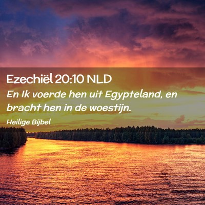 Picture 02 - Ezechiël 20:10 NLD - En Ik voerde hen uit Egypteland, en bracht hen in - Bible Verse Picture