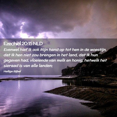 Picture 02 - Ezechiël 20:15 NLD - Evenwel hief Ik ook Mijn hand op tot hen in de - Bible Verse Picture